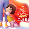 365 Days of You Being My Mommy