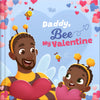 Daddy, Will You Bee My Valentine