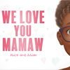 We Love You, Mamaw