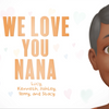 We Love You, Nana
